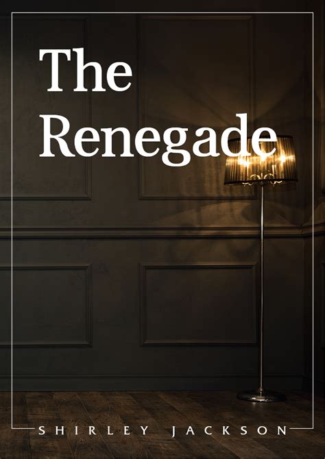 the renegade shirley jackson pdf|(PDF) Shirley Jackson’s Protest to Patriarchy in “The Renegade” .